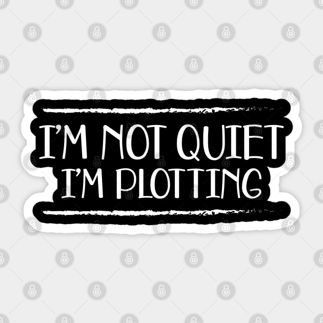 Writer - I'm not quiet I'm plotting Sticker by KC Happy Shop